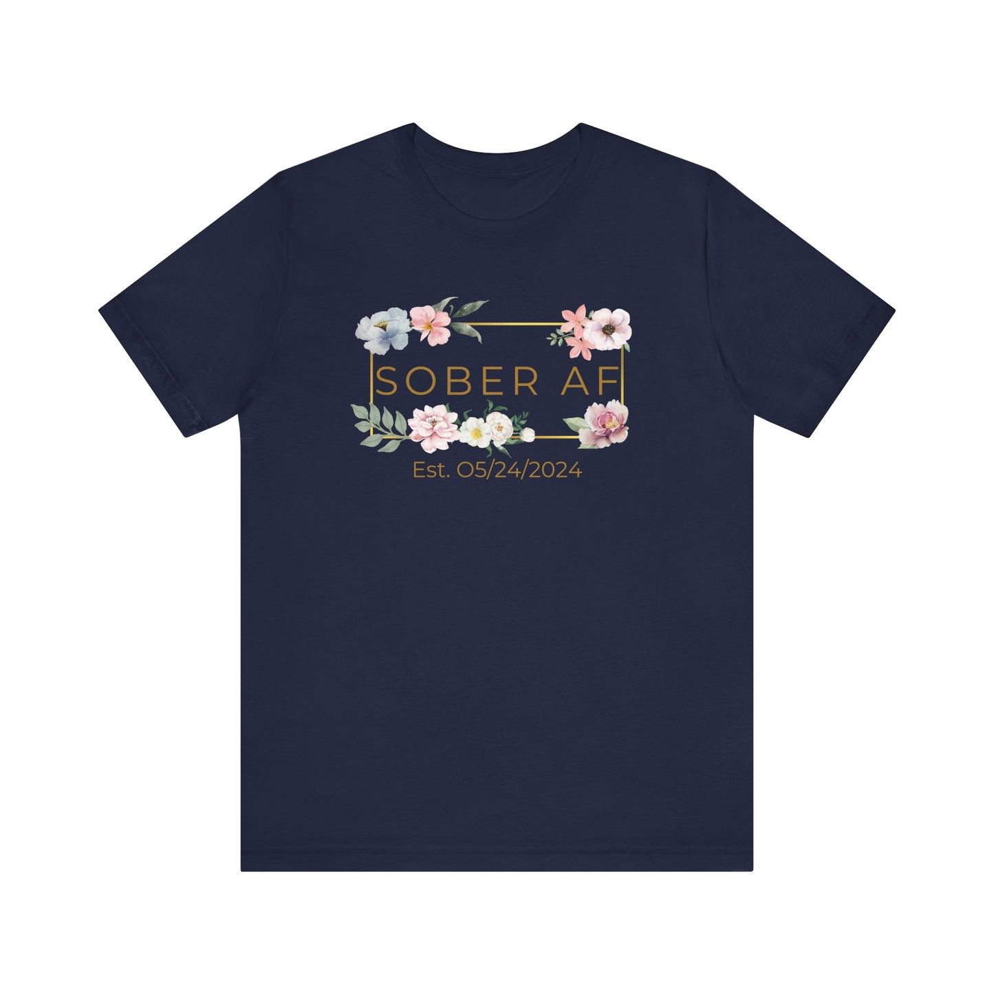 Floral Sober AF Tee, Unisex Jersey Short Sleeve Shirt, Recovery Celebration Top, Gift for Sobriety Milestones, Positive Affirmation Apparel
