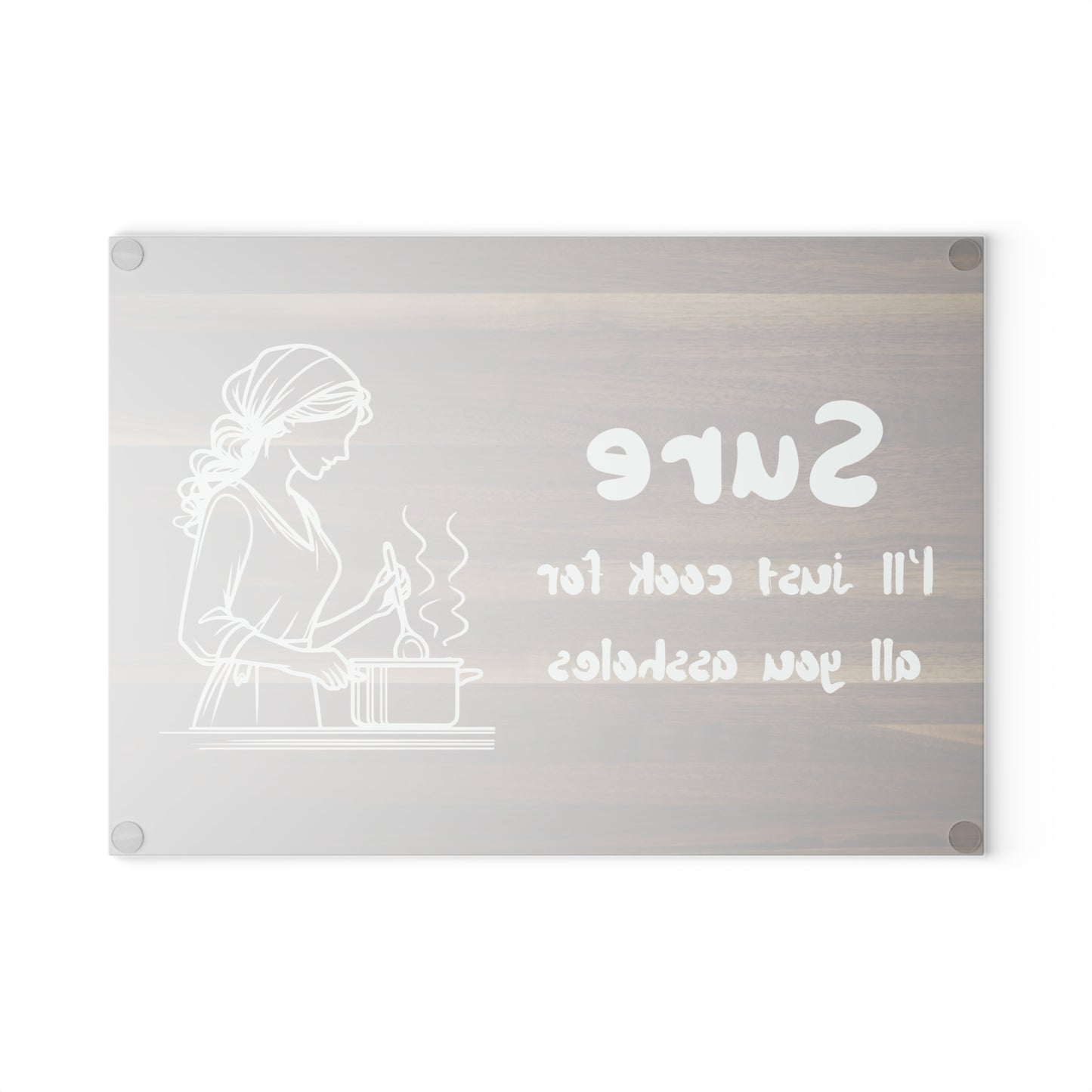 Funny Glass Cutting Board - "Sure, I'll Just Cook for All You Assholes" - Perfect Gift for Chefs and Home Cooks