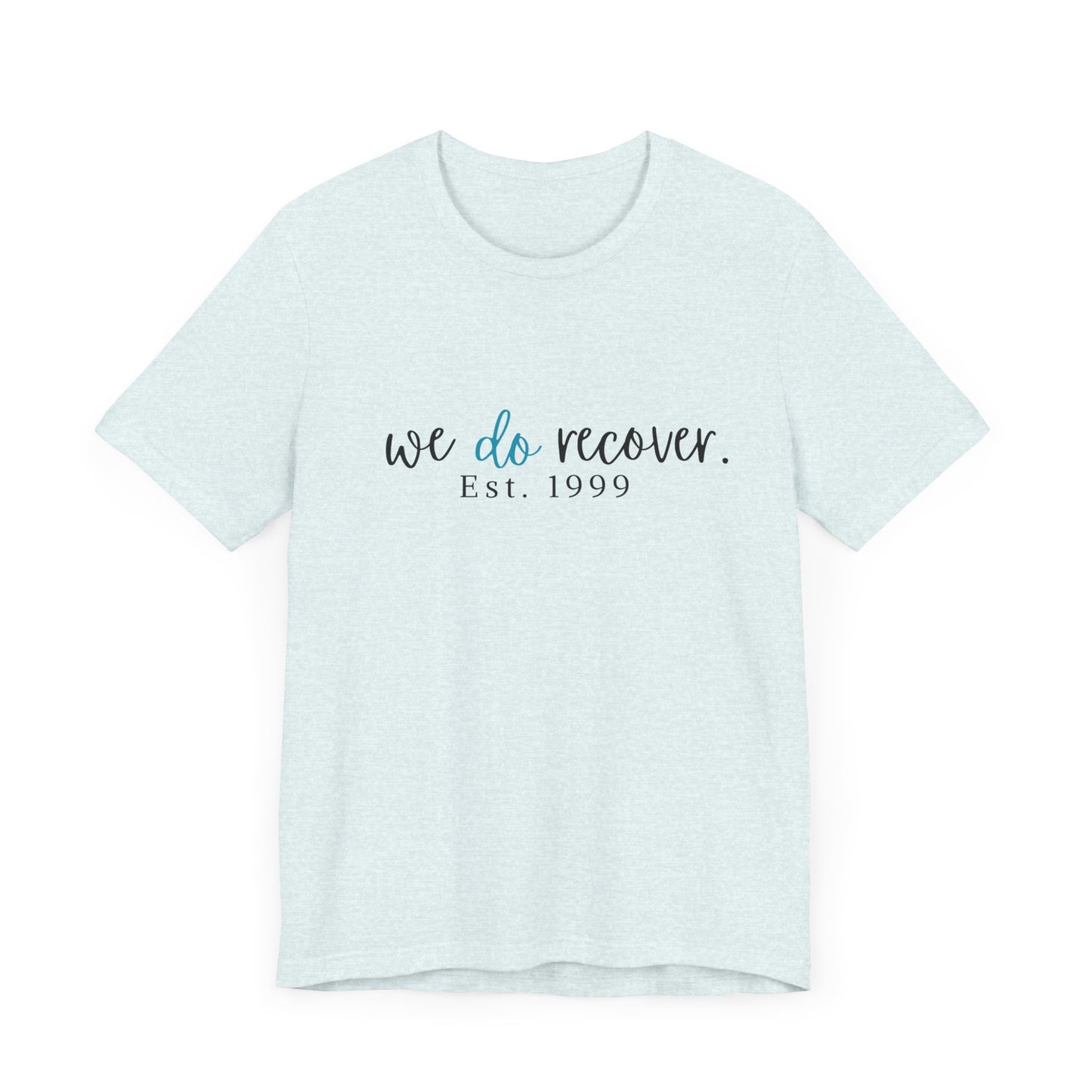 Inspirational Recovery - WE DO RECOVER - Jersey Tee - Personalize Recovery Date