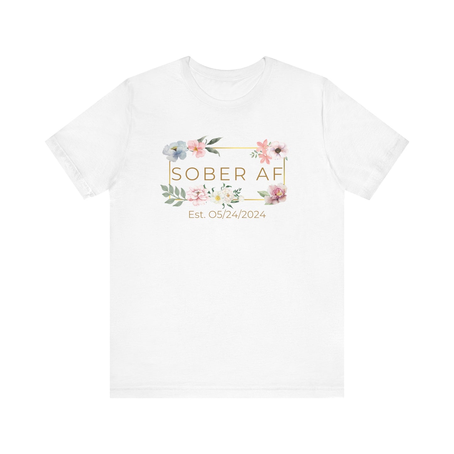 Floral Sober AF Tee, Unisex Jersey Short Sleeve Shirt, Recovery Celebration Top, Gift for Sobriety Milestones, Positive Affirmation Apparel