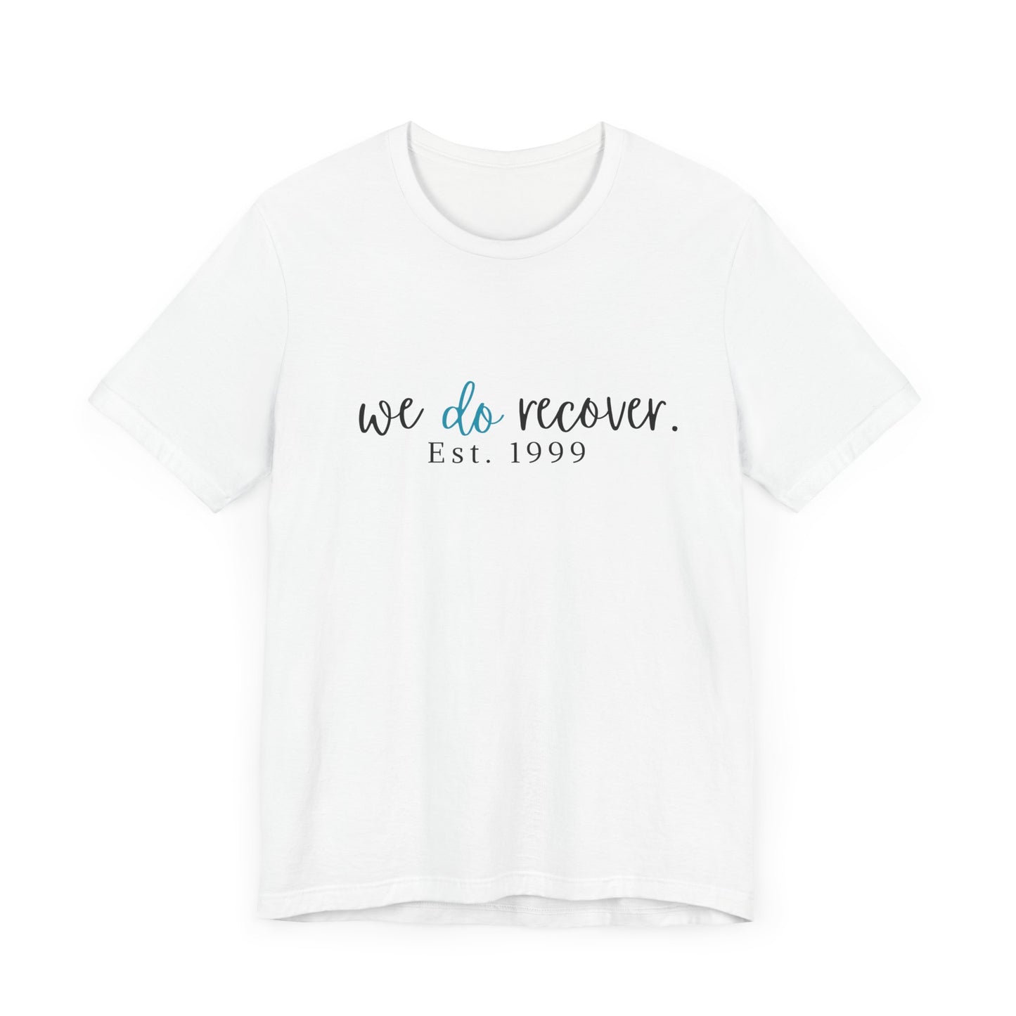Inspirational Recovery - WE DO RECOVER - Jersey Tee - Personalize Recovery Date