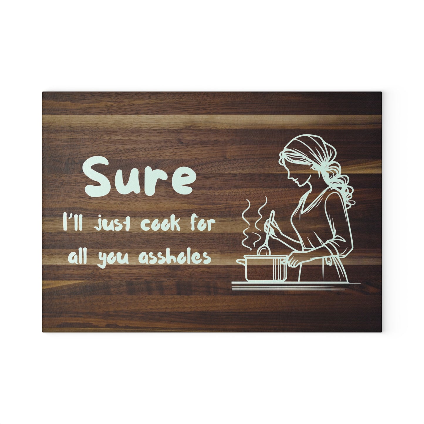 Funny Glass Cutting Board - "Sure, I'll Just Cook for All You Assholes" - Perfect Gift for Chefs and Home Cooks