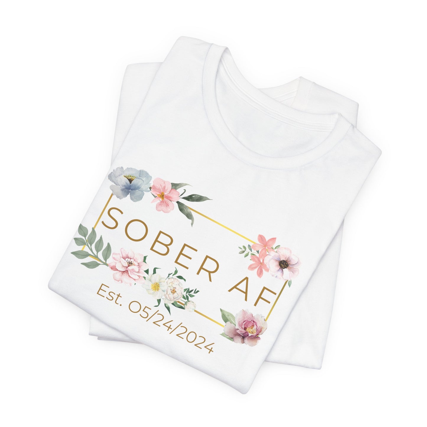 Floral Sober AF Tee, Unisex Jersey Short Sleeve Shirt, Recovery Celebration Top, Gift for Sobriety Milestones, Positive Affirmation Apparel