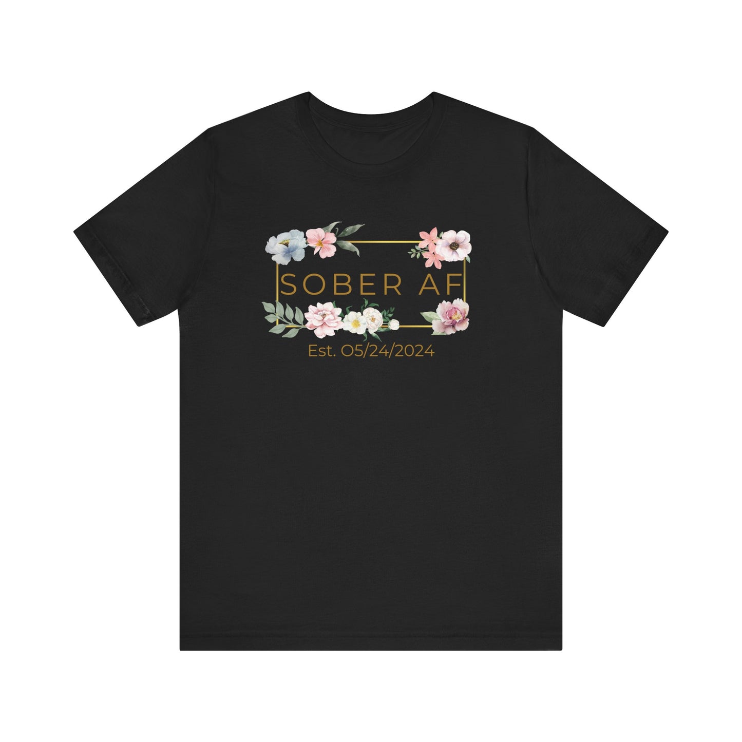 Floral Sober AF Tee, Unisex Jersey Short Sleeve Shirt, Recovery Celebration Top, Gift for Sobriety Milestones, Positive Affirmation Apparel