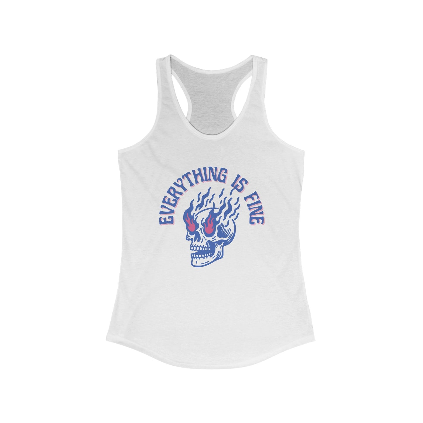 "Everything if Fine" Women's Ideal Racerback Tank. Available in 4 colors.