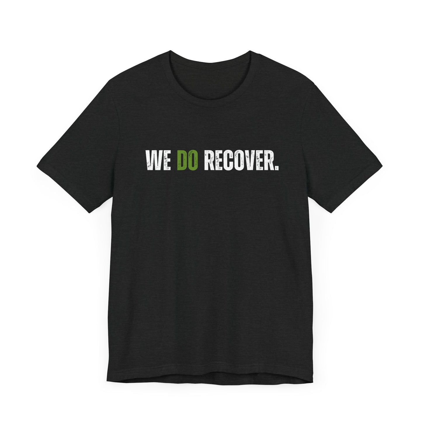 Recovery Awareness Jersey Tee - Green WE DO RECOVER.