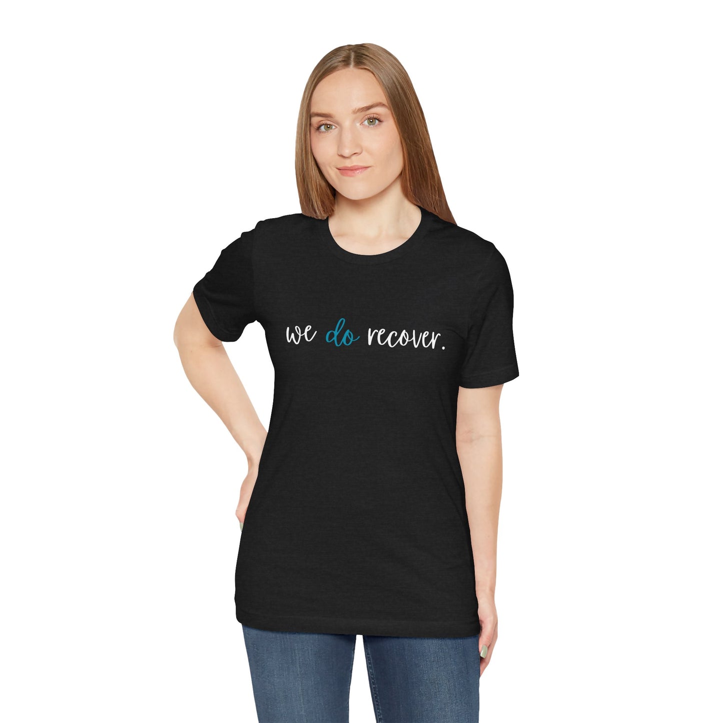 Inspirational Recovery - teal WE DO RECOVER - Jersey Tee