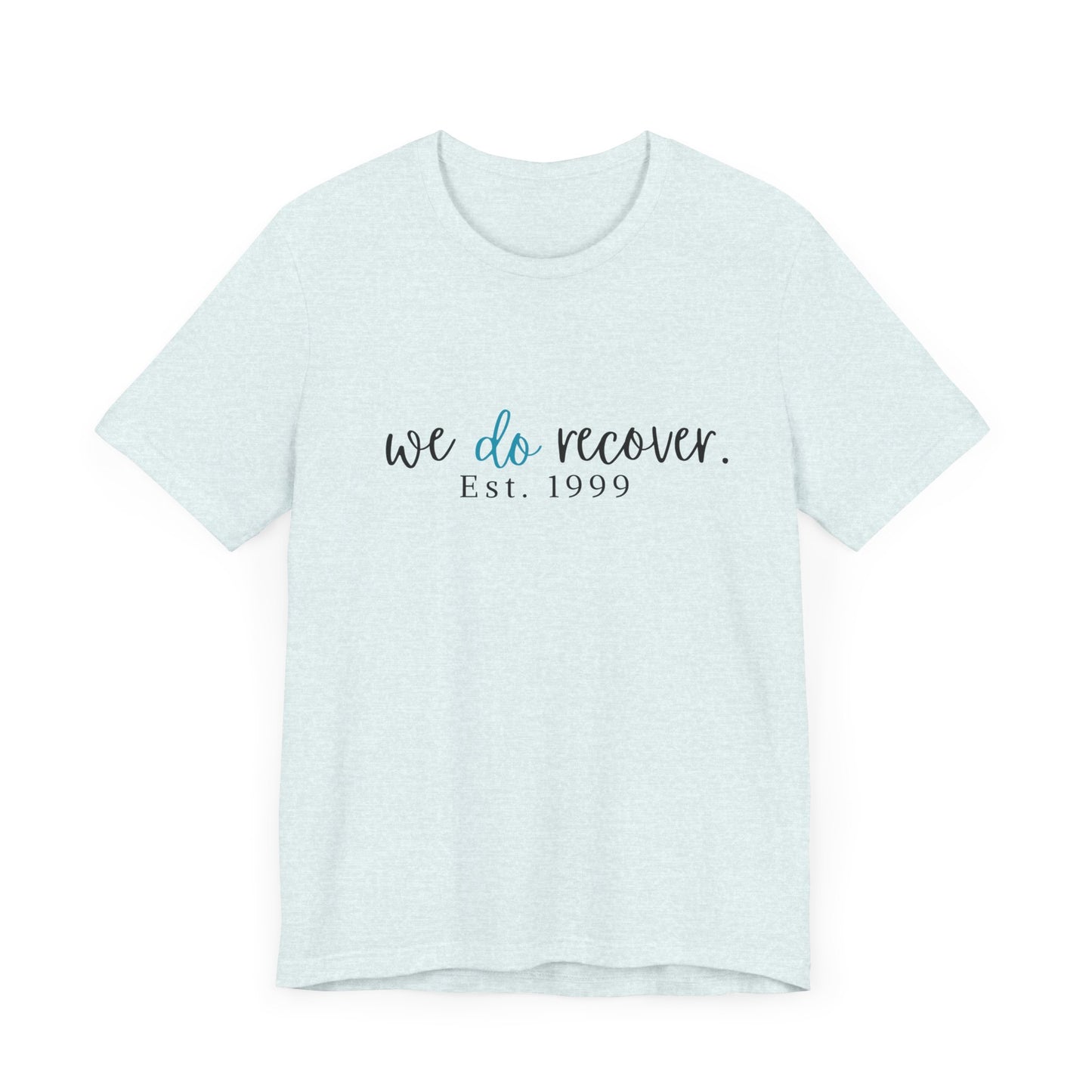 Inspirational Recovery - WE DO RECOVER - Jersey Tee - Personalize Recovery Date