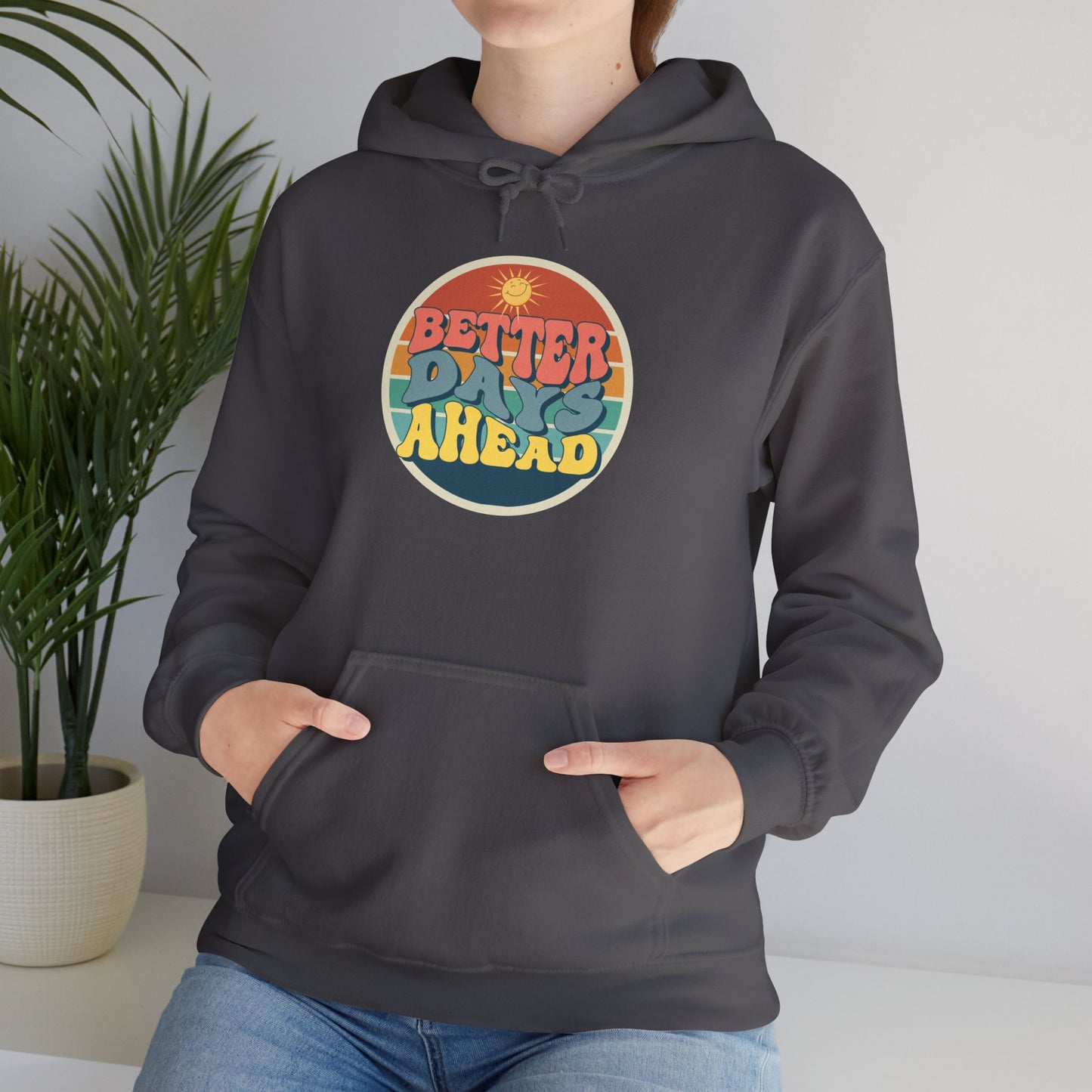 Better Days Ahead Unisex Heavy Blend™ Hooded Sweatshirt. Available in a variety of colors.