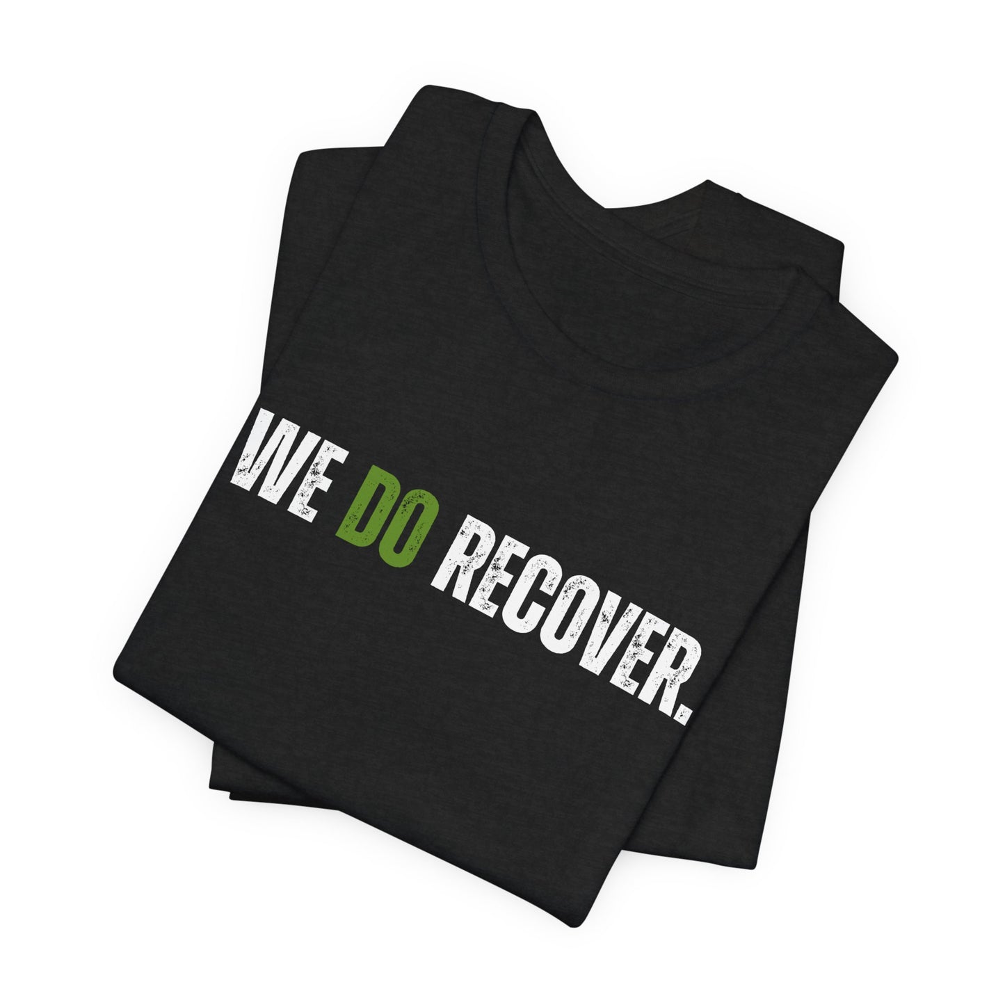 Recovery Awareness Jersey Tee - Green WE DO RECOVER.