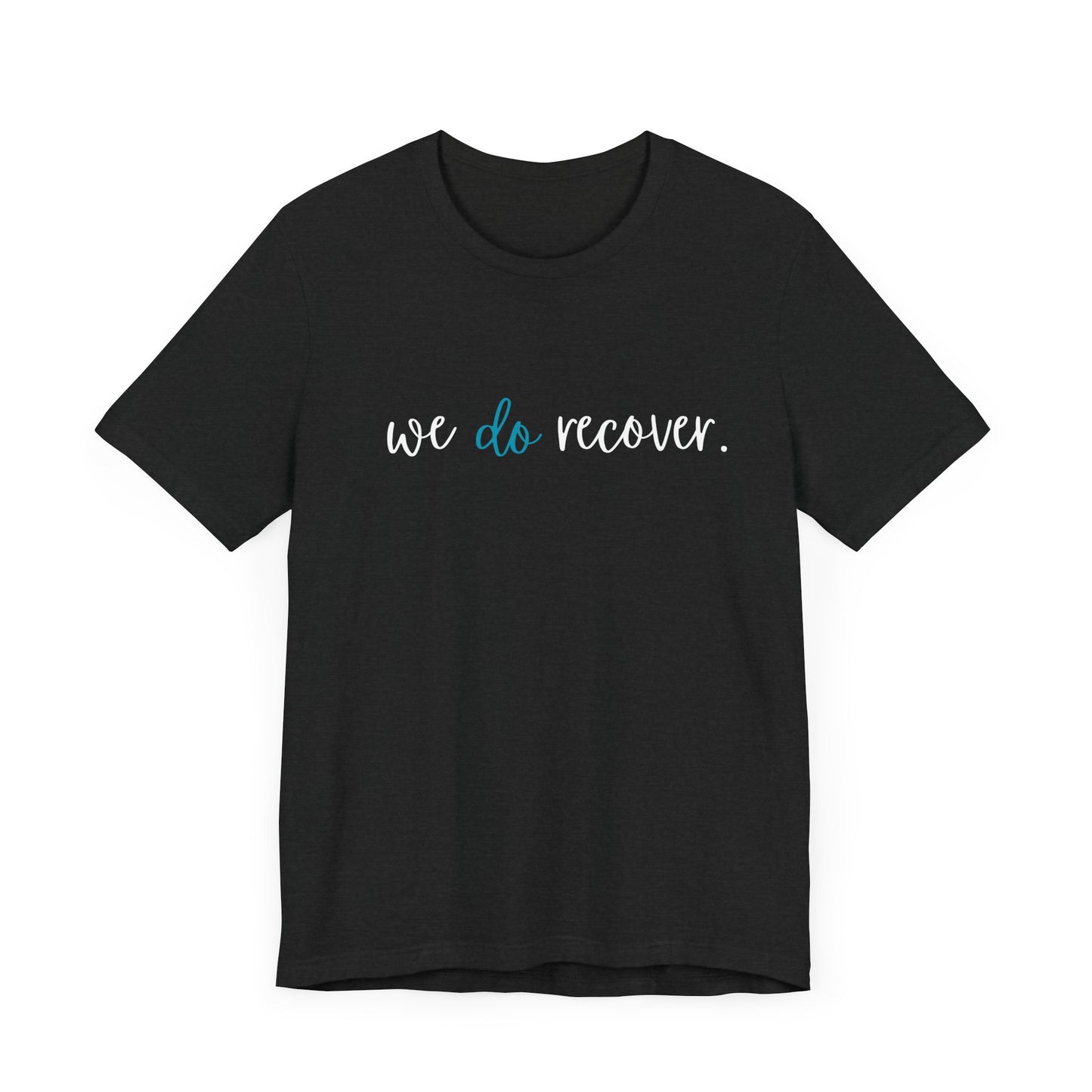 Inspirational Recovery - teal WE DO RECOVER - Jersey Tee