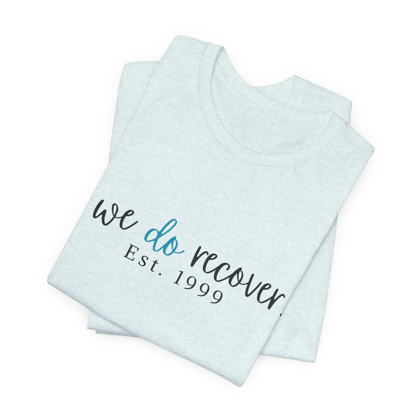 Inspirational Recovery - WE DO RECOVER - Jersey Tee - Personalize Recovery Date