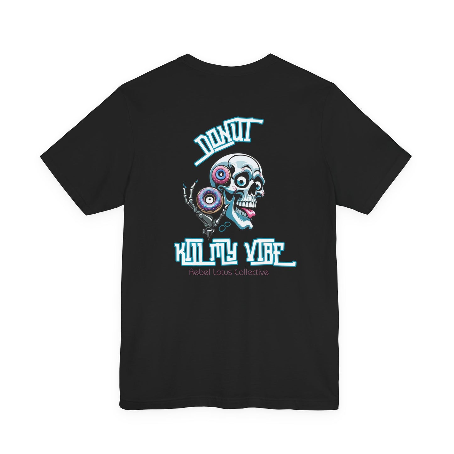 Donut Kill My Vibe Tee | Unisex Graphic T-Shirt, Cool Casual Wear, Gift for Art Lovers, Trendy Summer Fashion, Unique Party Tee