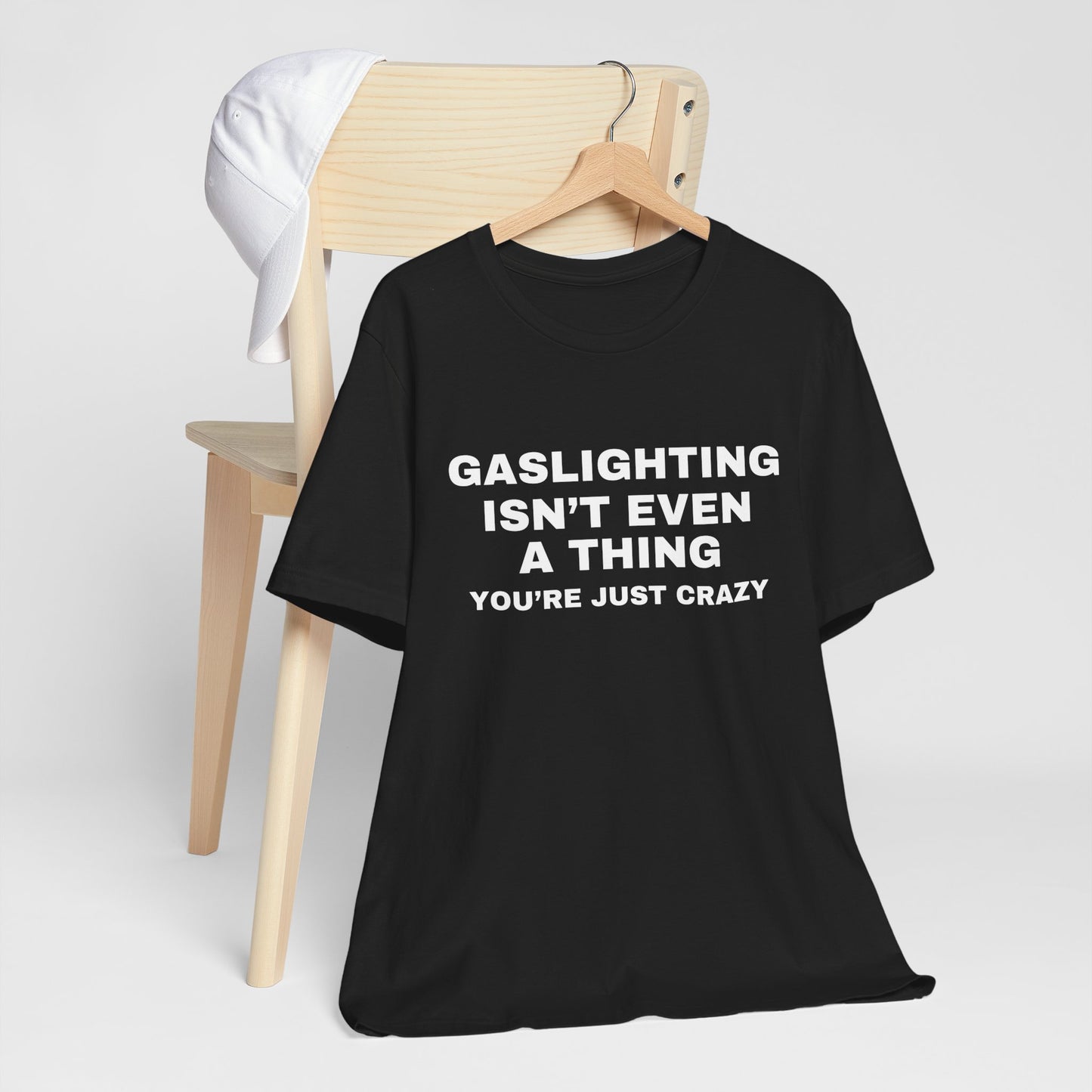 Gaslight Isn't Even a Thing Sarcastic Unisex Jersey Short Sleeve Tee