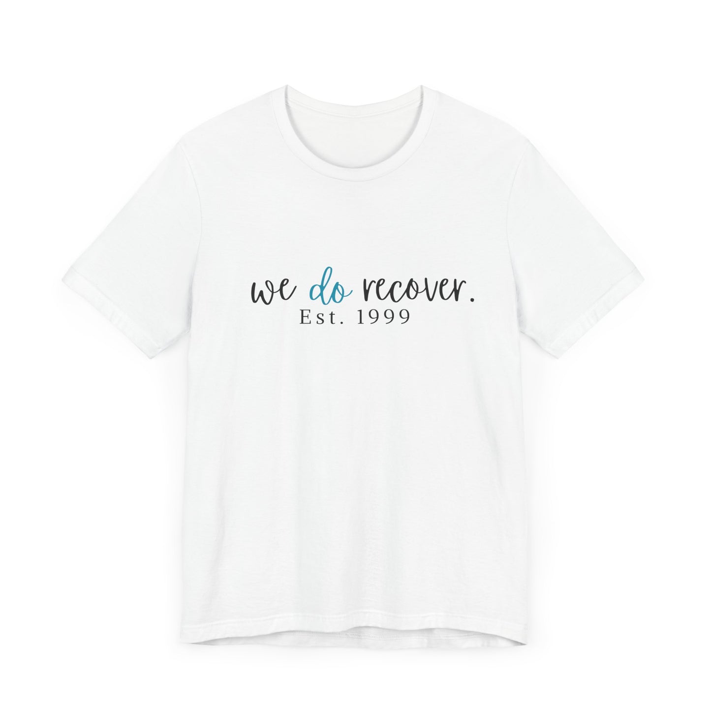 Inspirational Recovery - WE DO RECOVER - Jersey Tee - Personalize Recovery Date