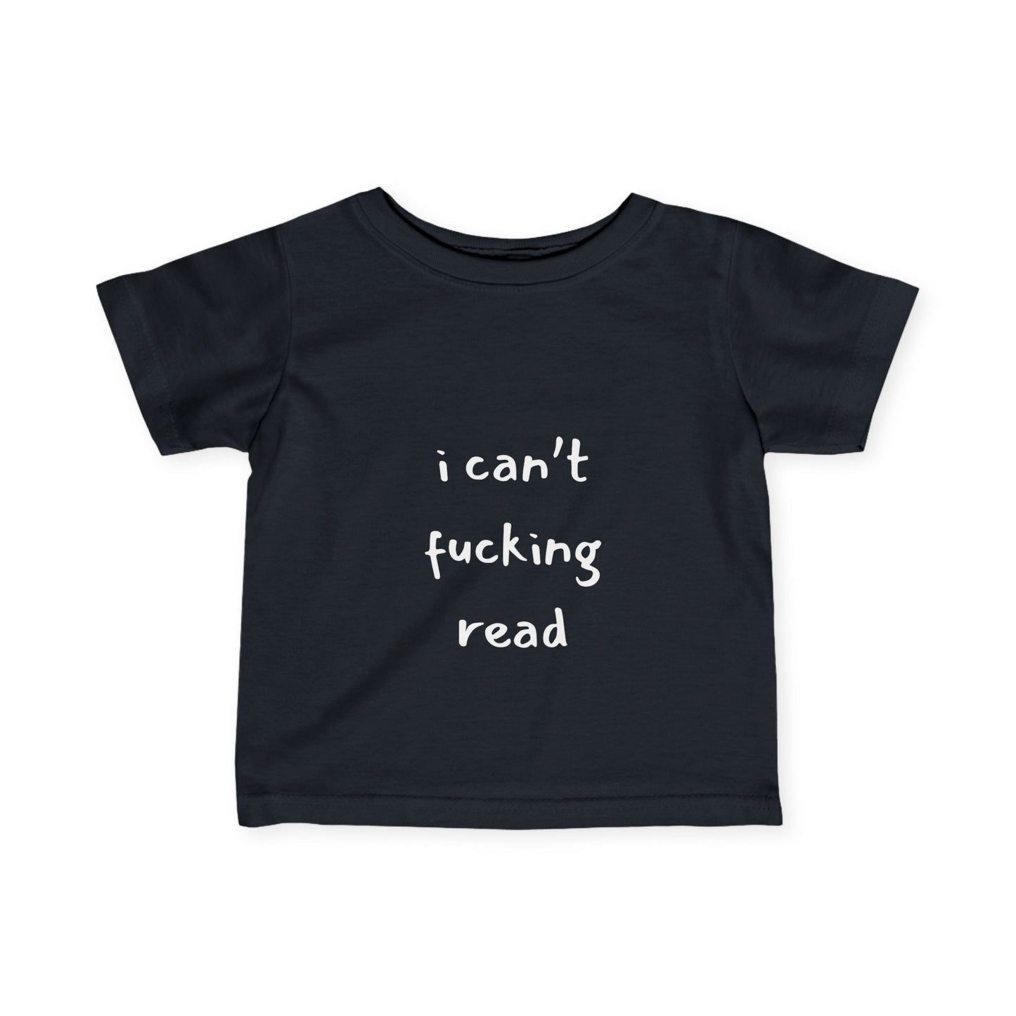 I Can't Fucking Read Funny Infant Fine Jersey Tee