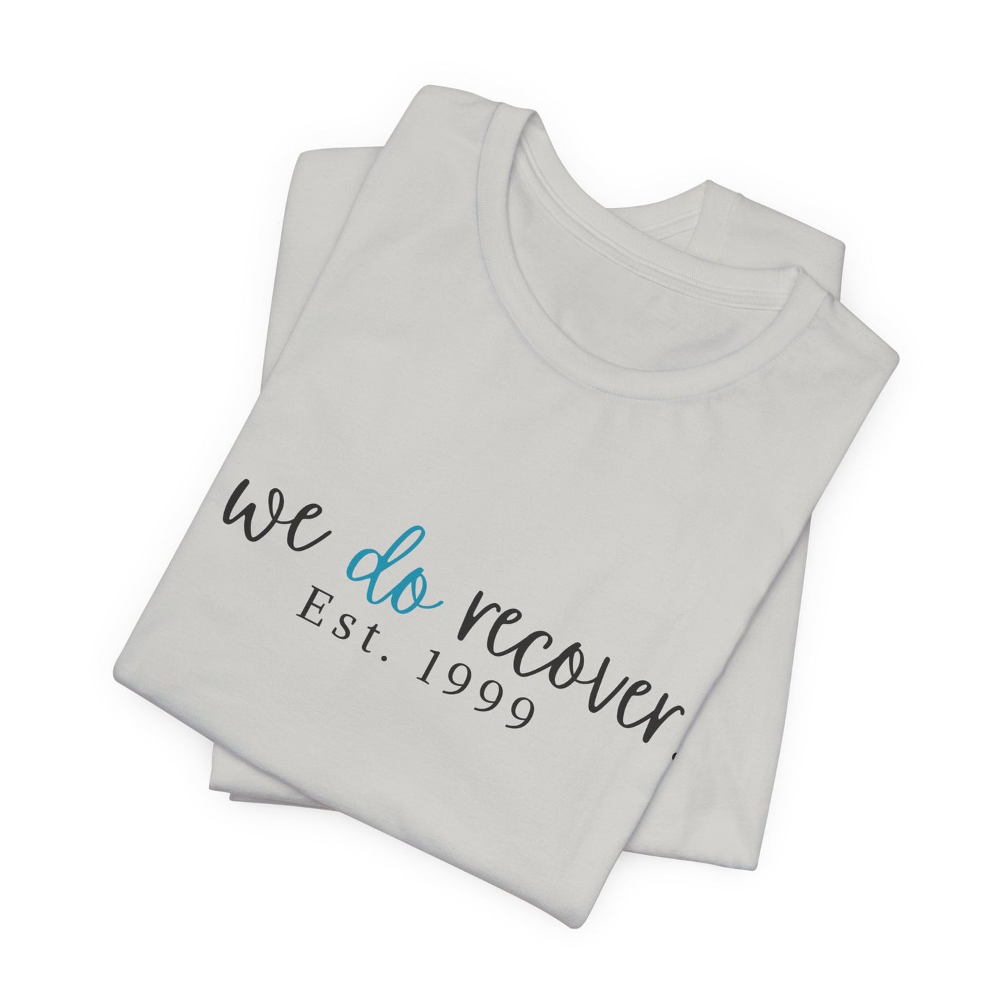 Inspirational Recovery - WE DO RECOVER - Jersey Tee - Personalize Recovery Date