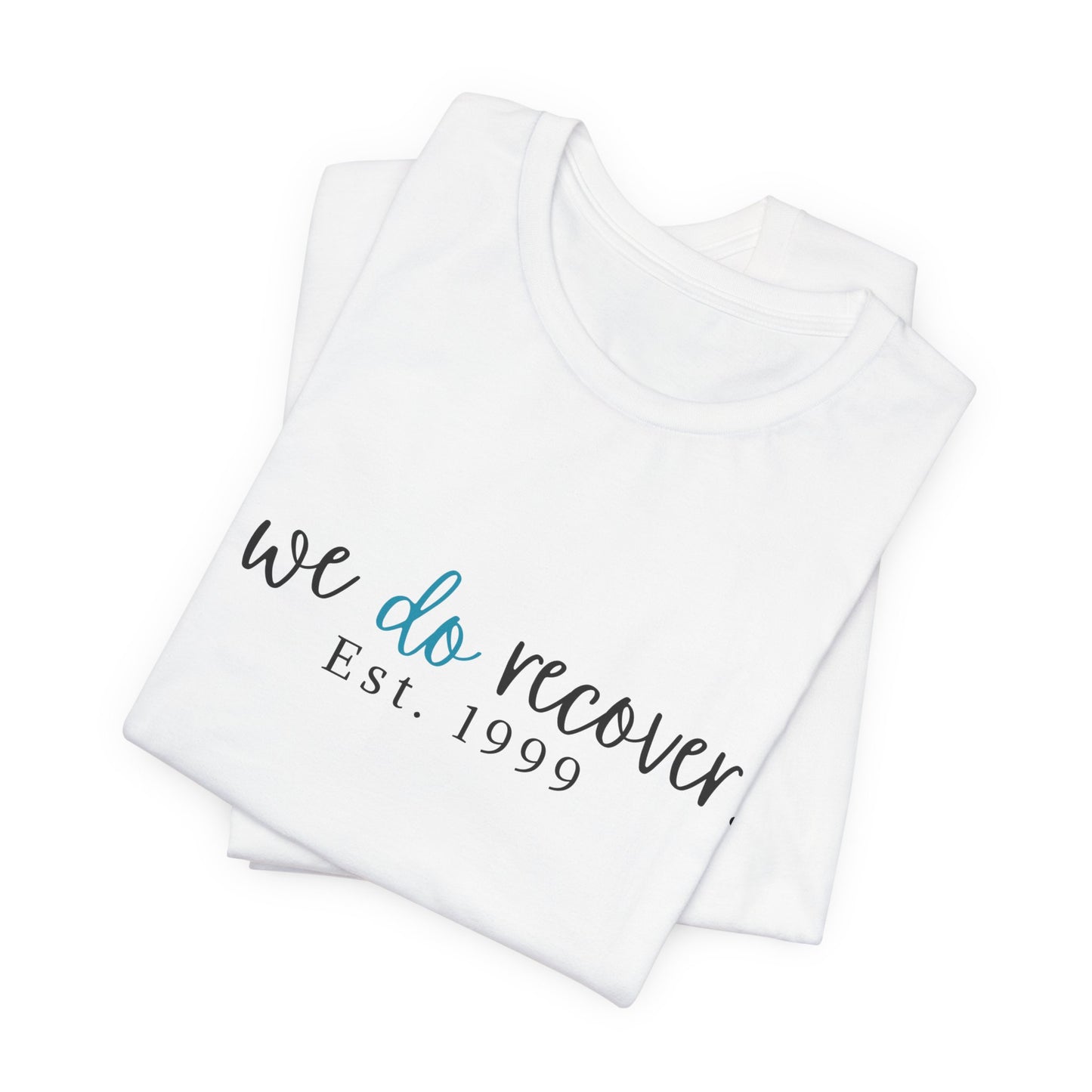 Inspirational Recovery - WE DO RECOVER - Jersey Tee - Personalize Recovery Date