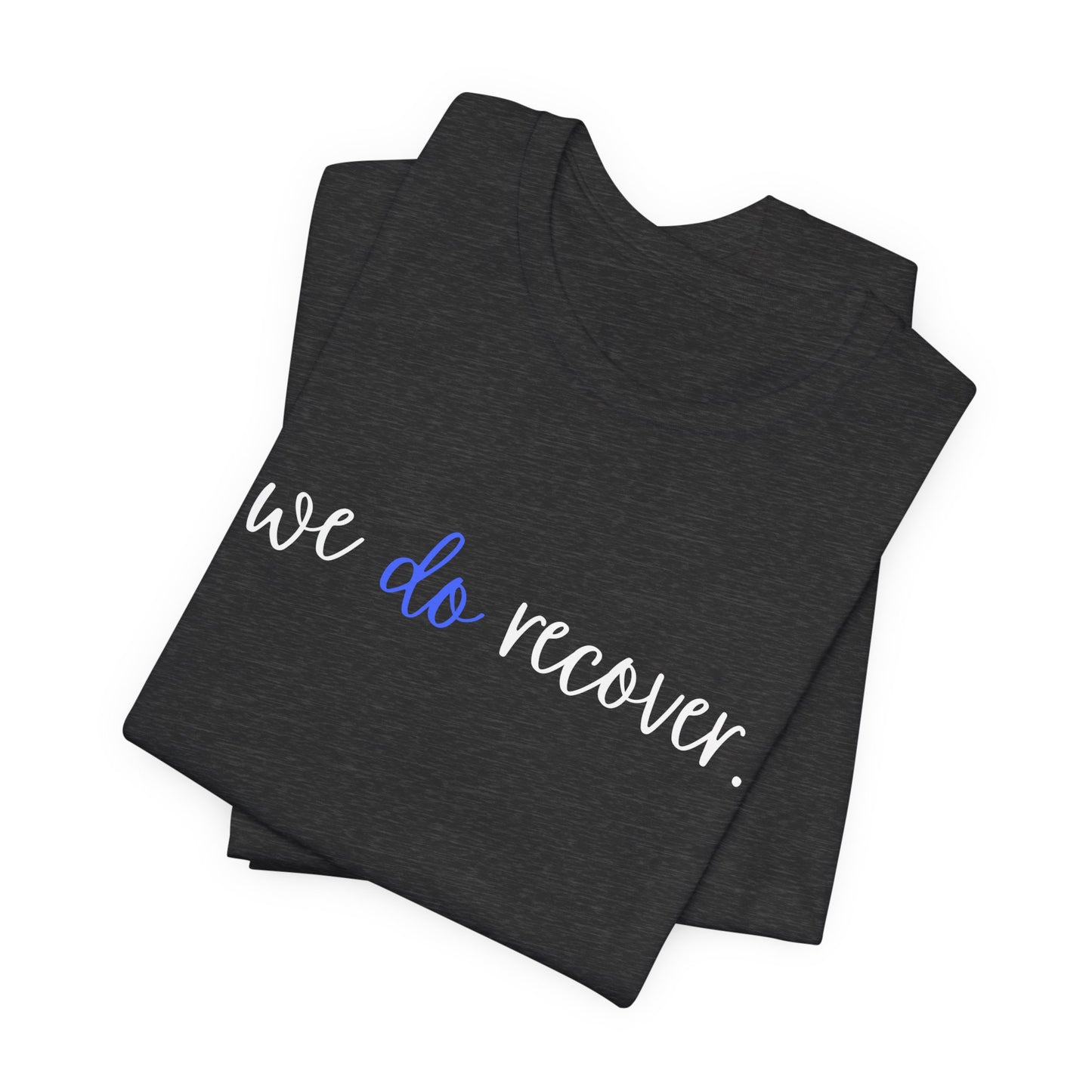 Inspirational Recovery Tee - blue 'WE DO RECOVER.' Jersey Short Sleeve