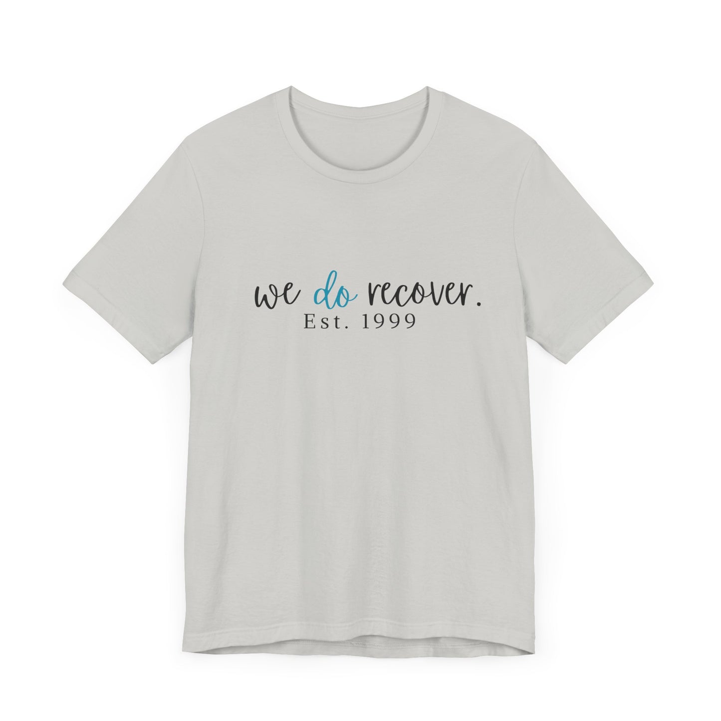 Inspirational Recovery - WE DO RECOVER - Jersey Tee - Personalize Recovery Date