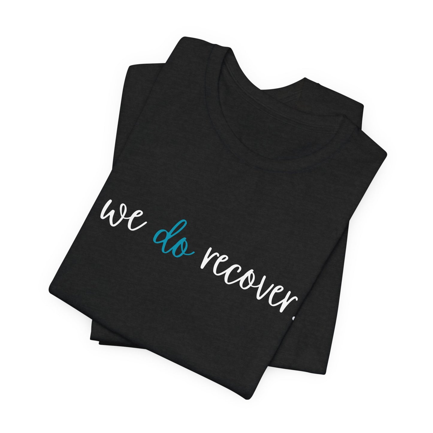 Inspirational Recovery - teal WE DO RECOVER - Jersey Tee