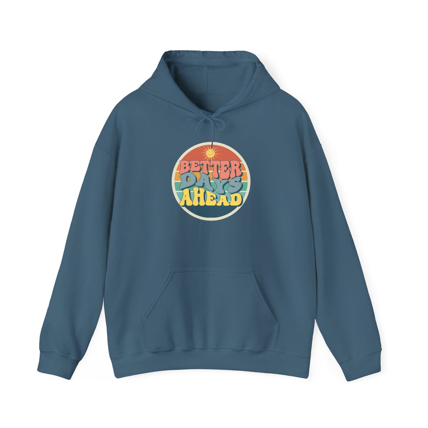 Better Days Ahead Unisex Heavy Blend™ Hooded Sweatshirt. Available in a variety of colors.