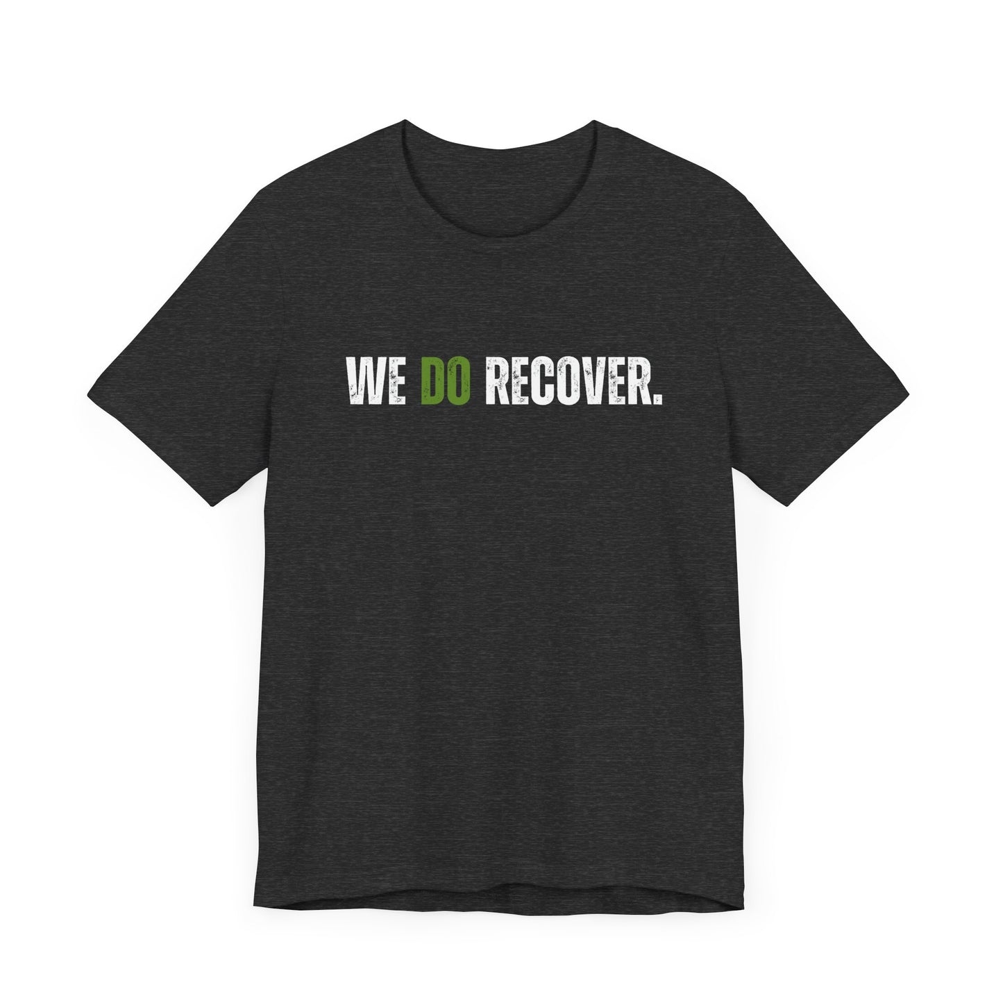 Recovery Awareness Jersey Tee - Green WE DO RECOVER.