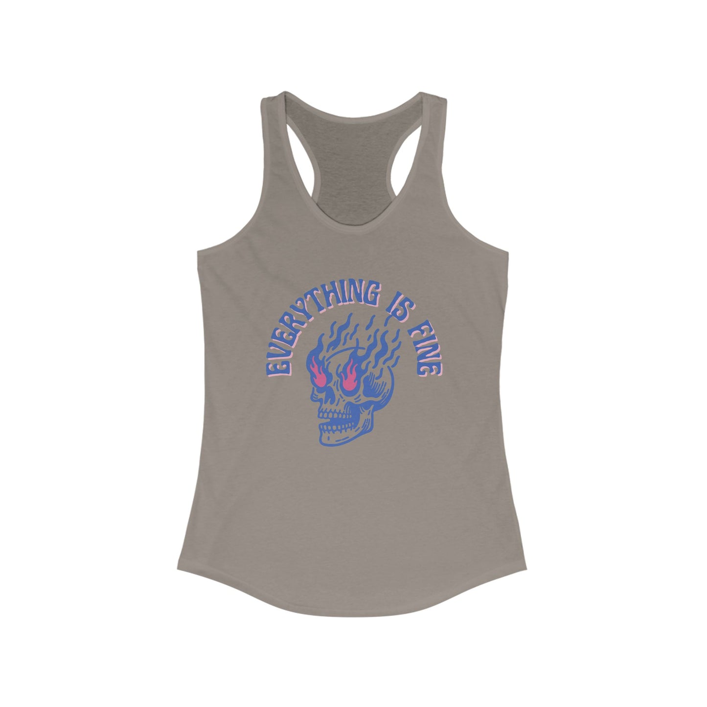 "Everything if Fine"  Women's Ideal Racerback Tank. Available in 4 colors.