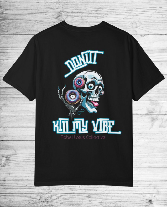 Donut Kill My Vibe Unisex T-shirt, Fun Graphic Tee, Casual Wear, Gift for Foodies, Perfect for Summer Events, Festival Apparel